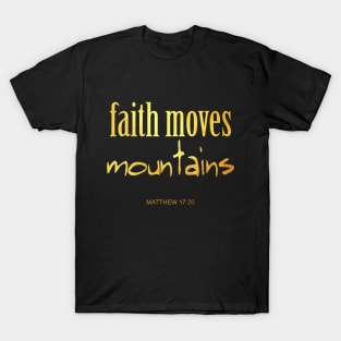 Faith move mountains T-Shirt